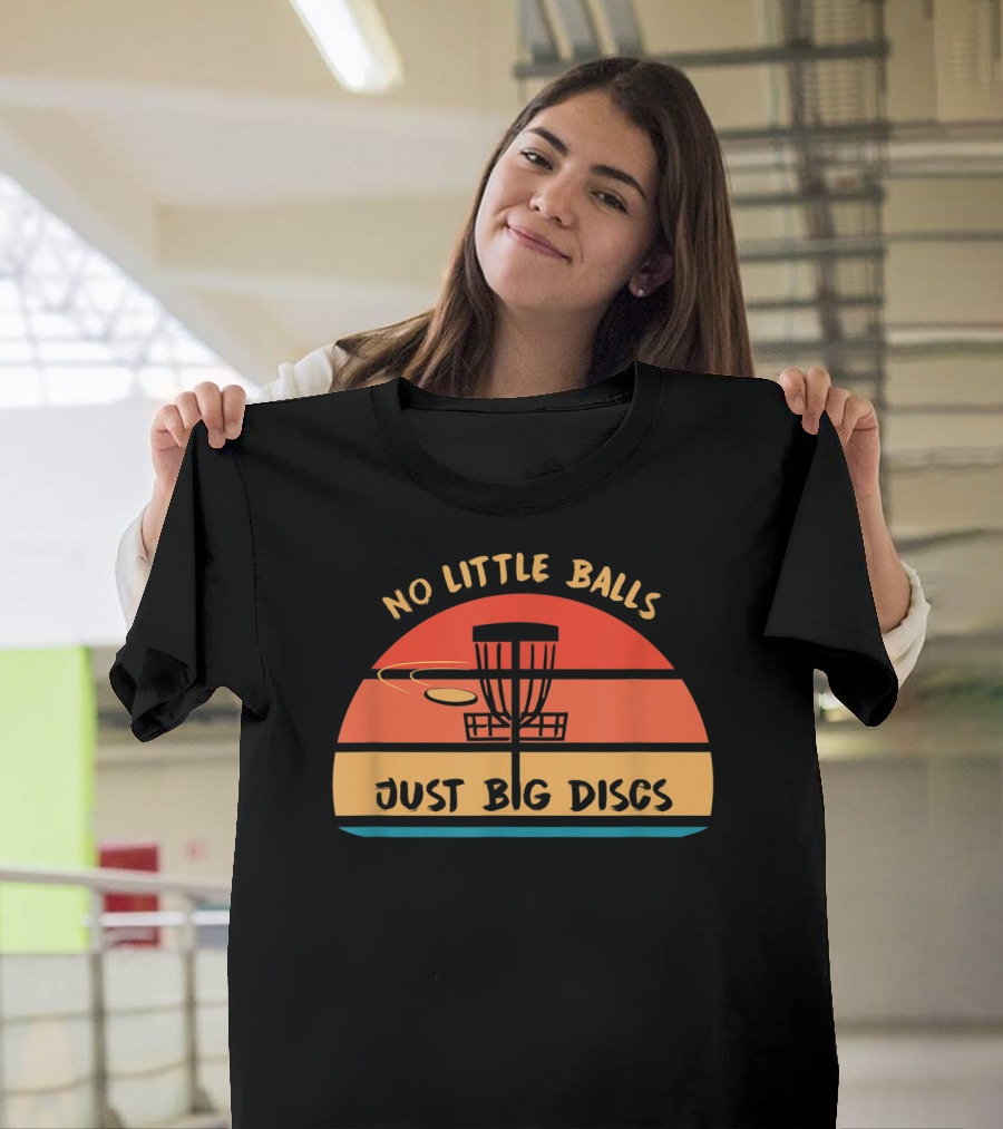 No Little Balls Just Big Discs Frisbee Golf Sunset Basket T-Shirt