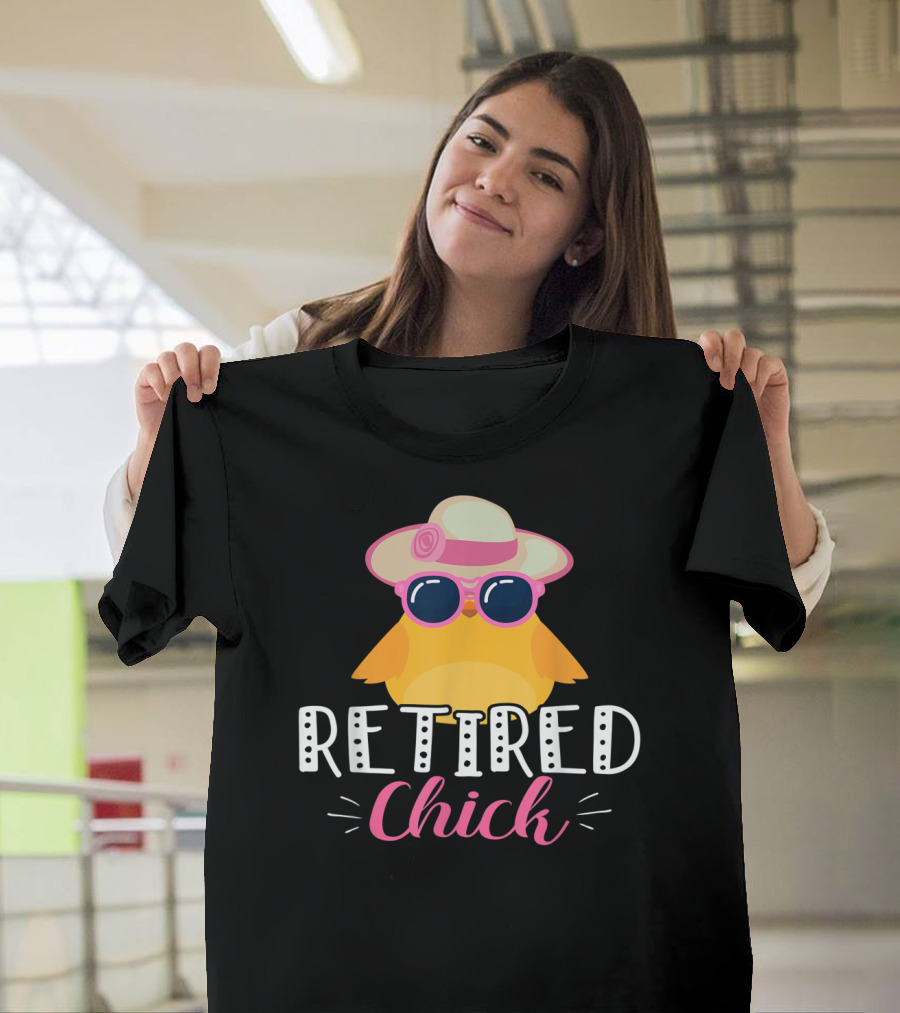 Retired Chick Wearing Sunglasses and Hat for Women's Retirement Party T-Shirt