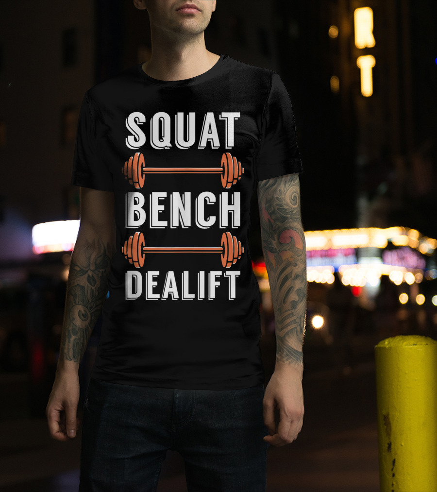 Squat Bench Dealift Weight Lifting Workout Gym T-Shirt