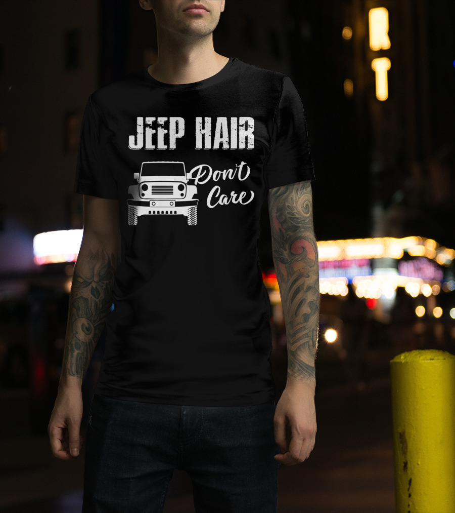 Jeep Hair Don't Care Funny For T-Shirt