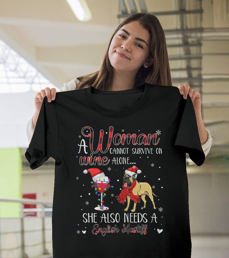 A Woman Cannot Survive On Wine Alone She Also Needs A English Mastiff T-Shirt