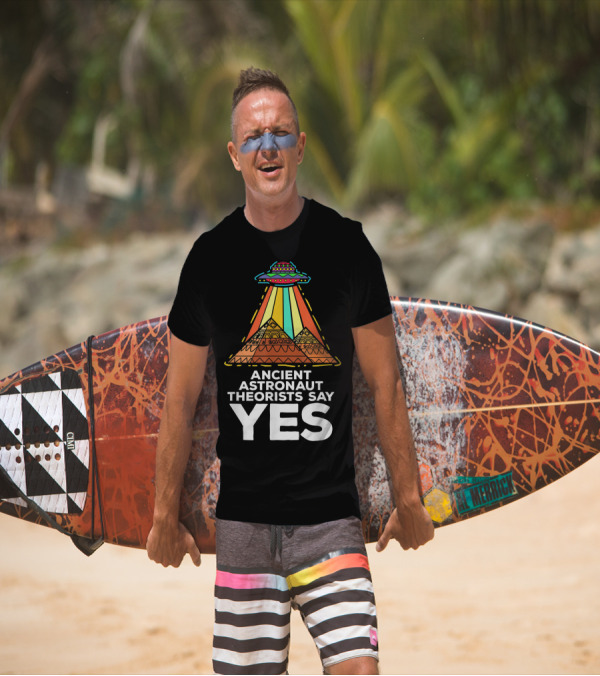 Ancient Astronaut Theorists Say Yes UFO Pyramids T-Shirt