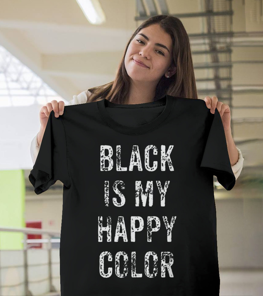 Funny Black Is My Happy Color Goth Punk Emo T-Shirt