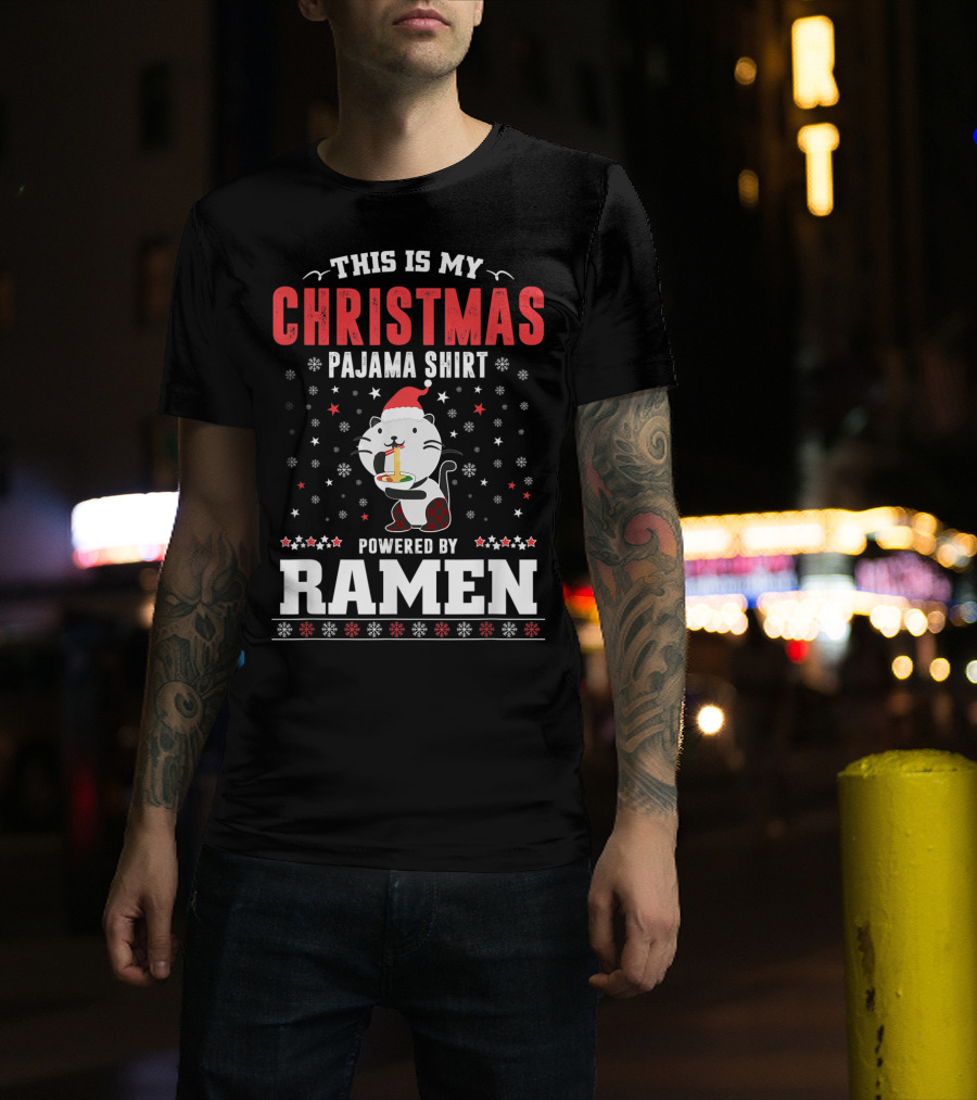 This Is My Christmas Pajama Shirt Powered By Ramen T-Shirt
