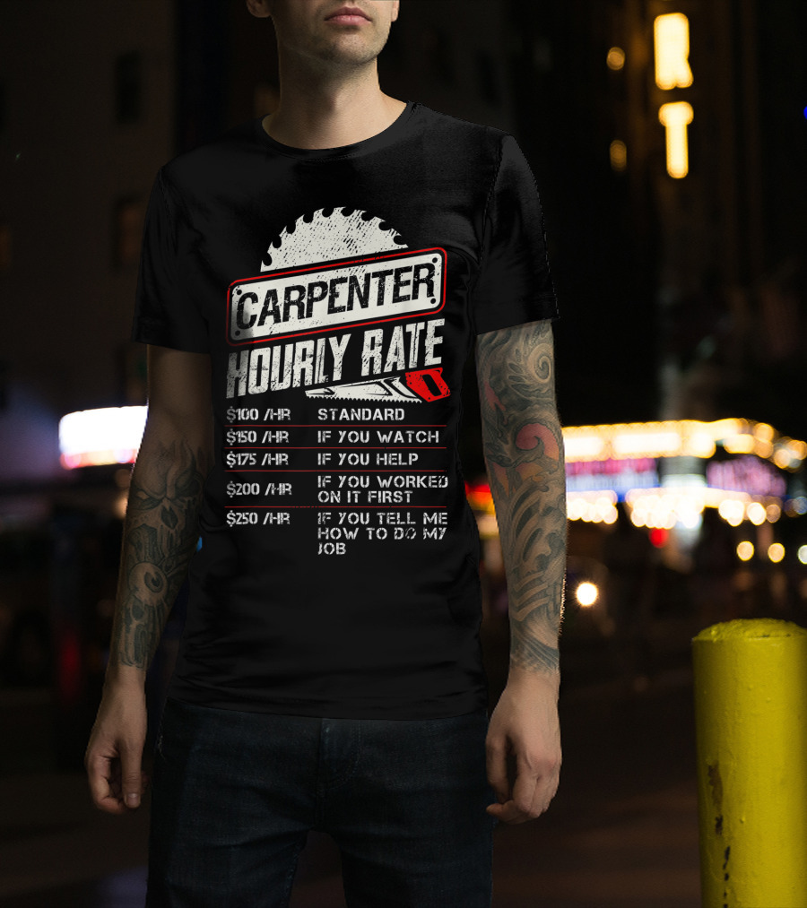 Carpenter Hourly Rate Saw Blade Woodworking Humor Ranking Jobs Pay Rates T-Shirt