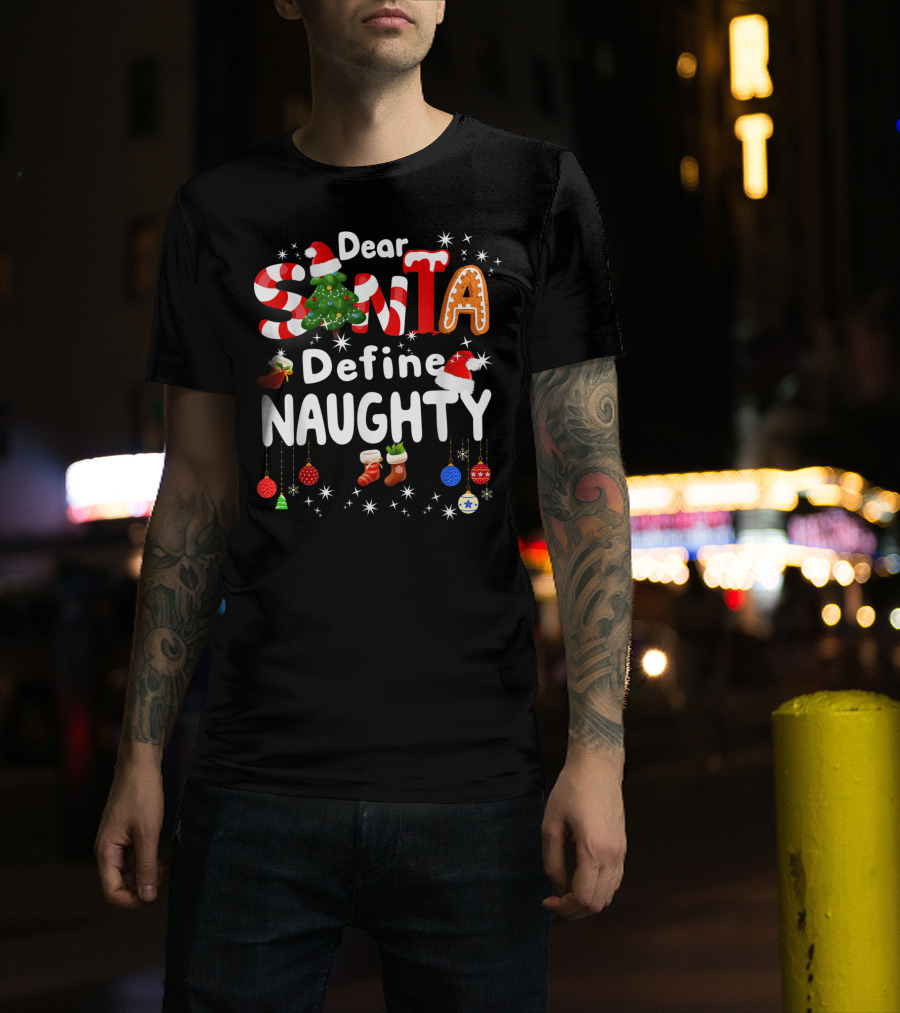 Dear Santa Define Naughty Christmas Tree Gingerbread Candy Cane Stockings Ornaments T-Shirt