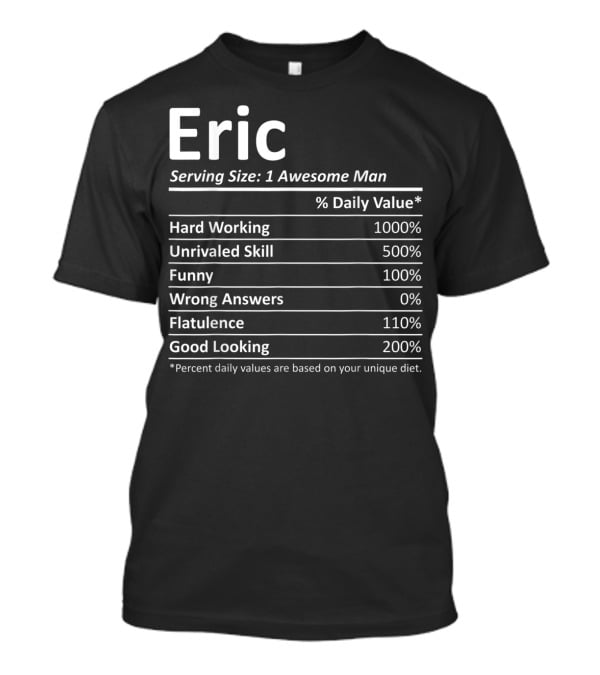 Eric Nutrition Serving Size 1 Awesome Man Hard Working Unrivaled Skill Funny Wrong Answers Flatulence Good Looking T-Shirt