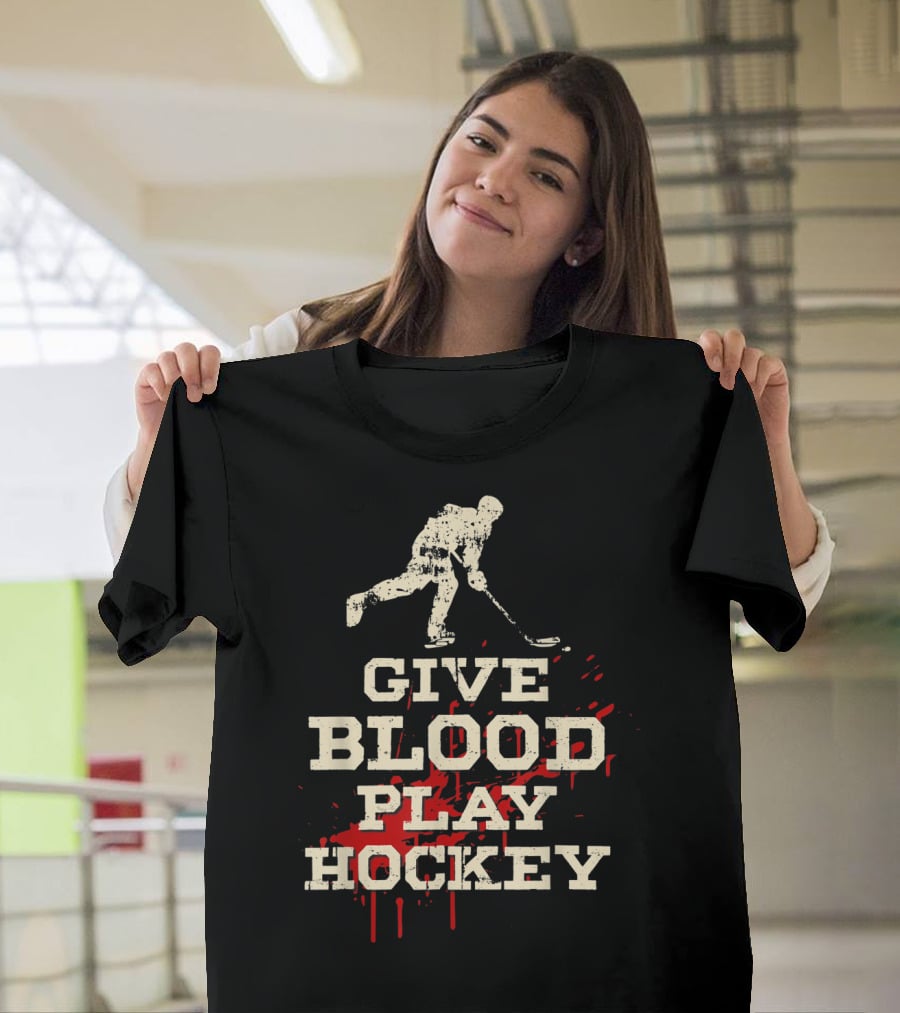 Give Blood Play Hockey Funny Ice Hockey Player T-Shirt