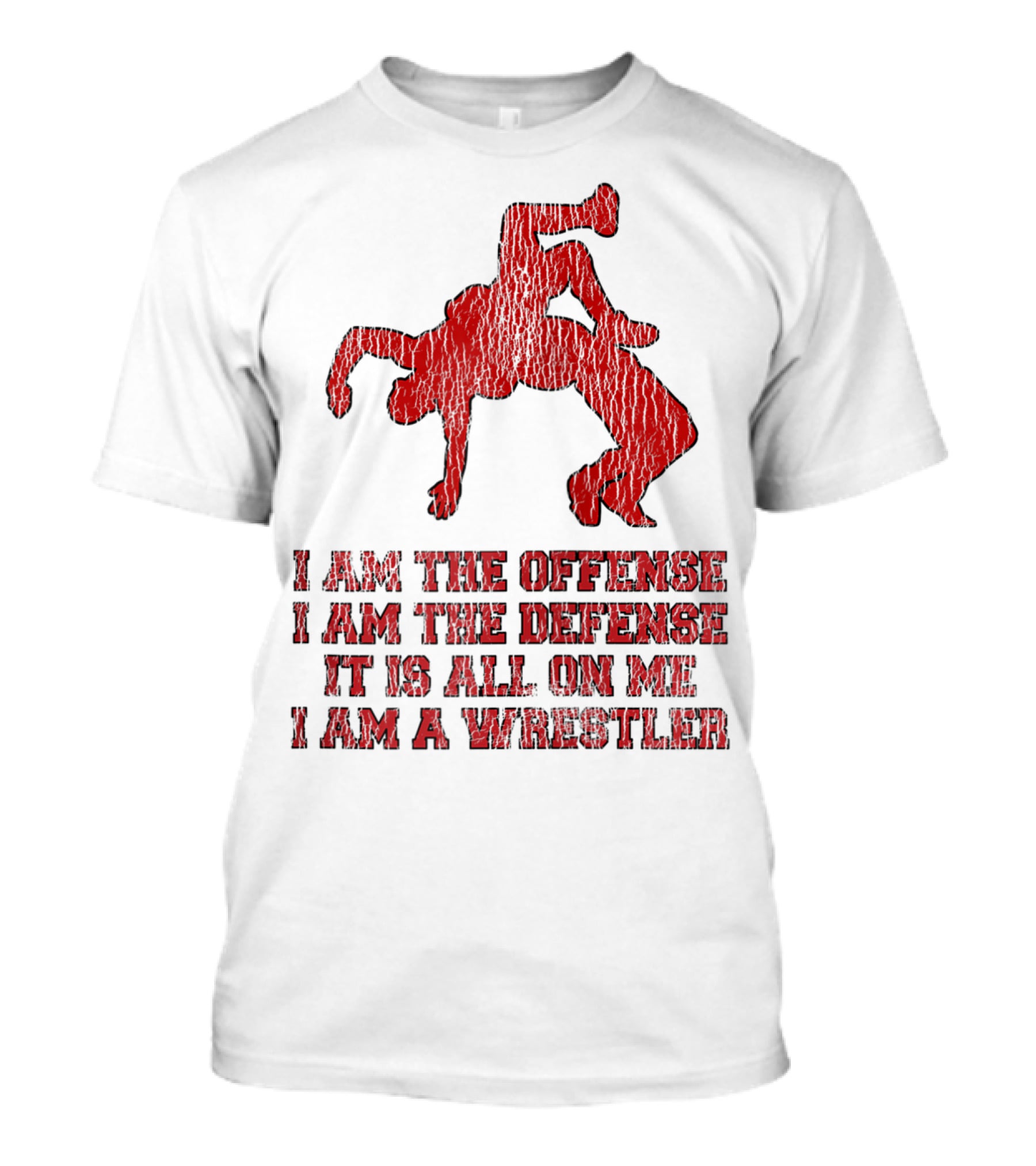 I Am The Offense I Am The Defense It Is All On Me I Am A Wrestler T-Shirt