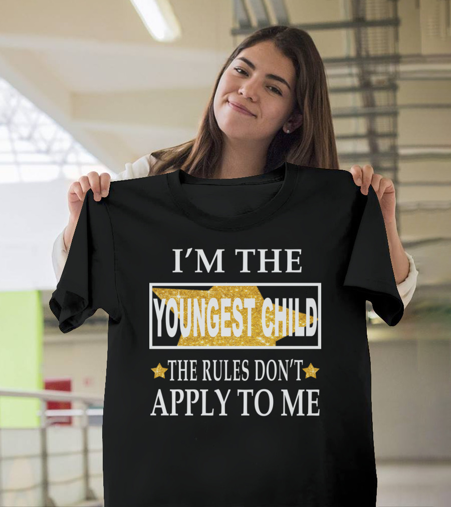 I'M THE YOUNGEST CHILD THE RULES DON'T APPLY TO ME T-Shirt