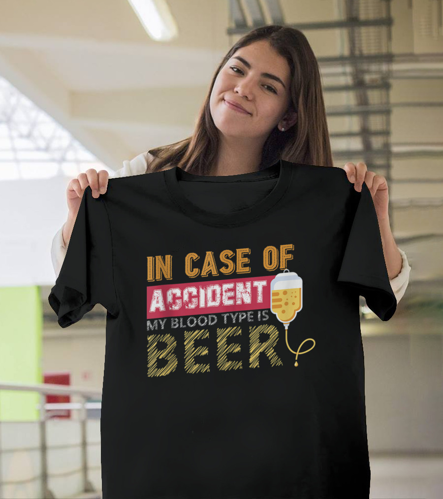 In Case Of Accident My Blood Type Is Beer Funny IV Drip T-Shirt