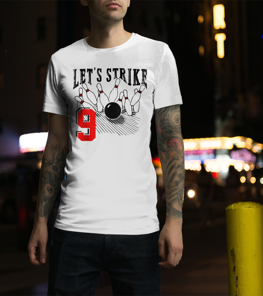 Let's Strike 9 Bowling Birthday Bowler T-Shirt