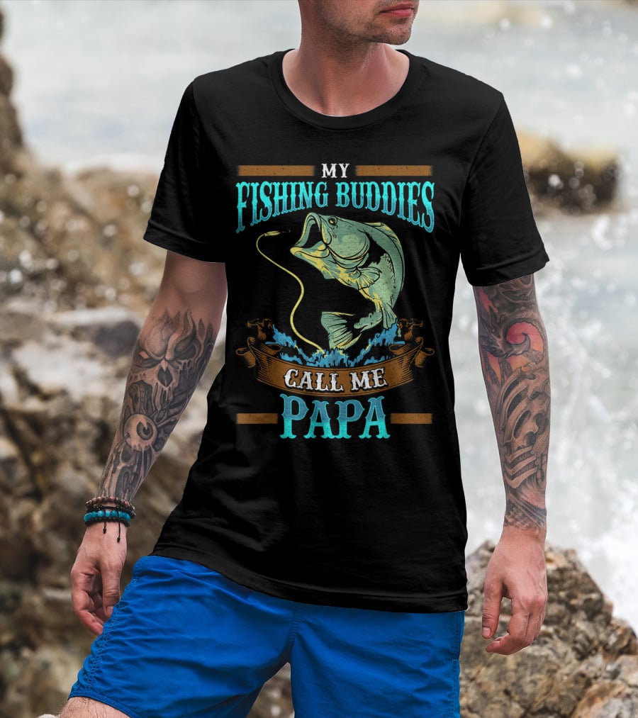 My Fishing Buddies Call Me Papa Fish T-Shirt