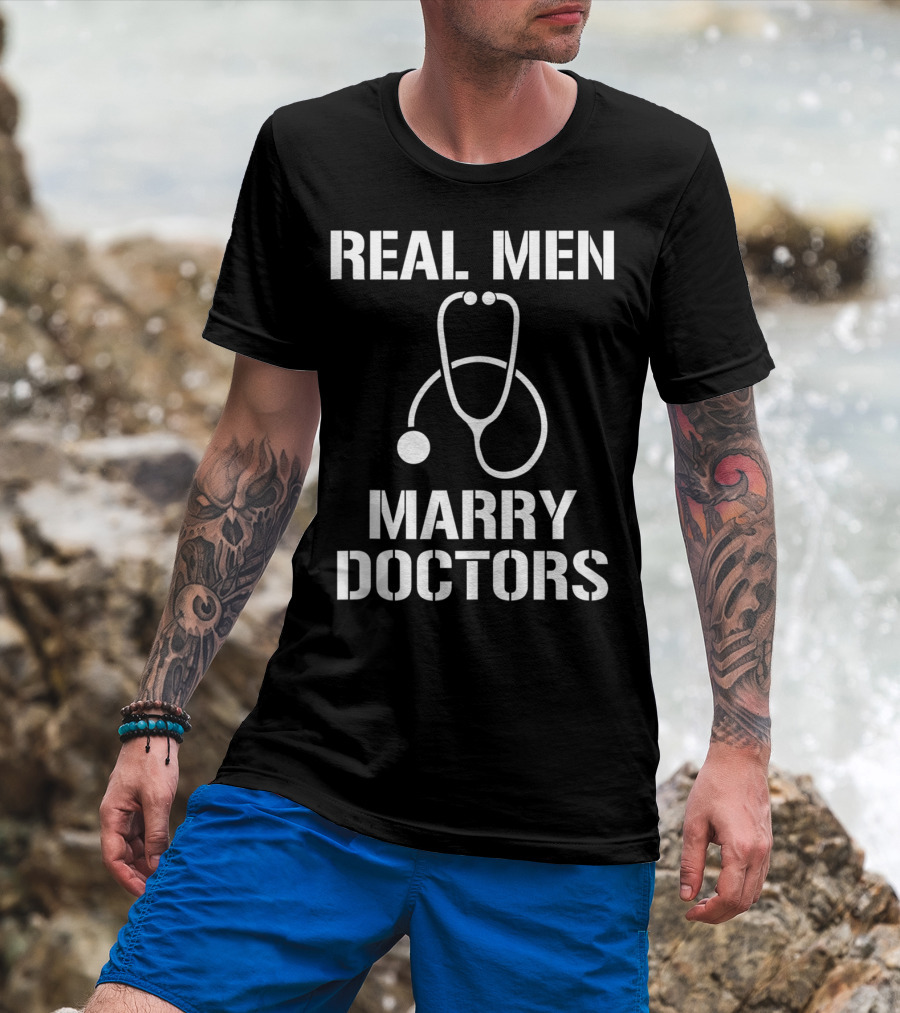 Mens Real Men Marry Doctors Stethoscope T-Shirt