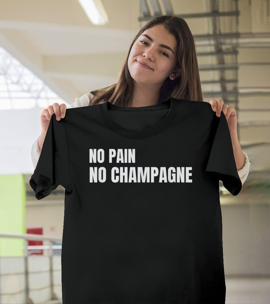No Pain No Champagne Phrase T-Shirt