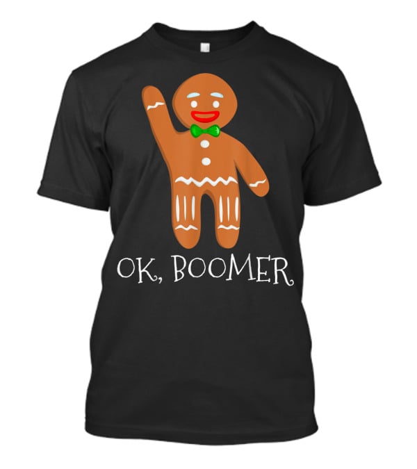 OK Boomer Gingerbread Millennials Gen T-Shirt