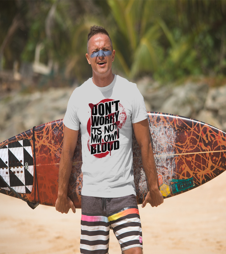 Don't Worry It's Not My Own Blood Halloween Trick Treat Fake Blood Splatter T-Shirt