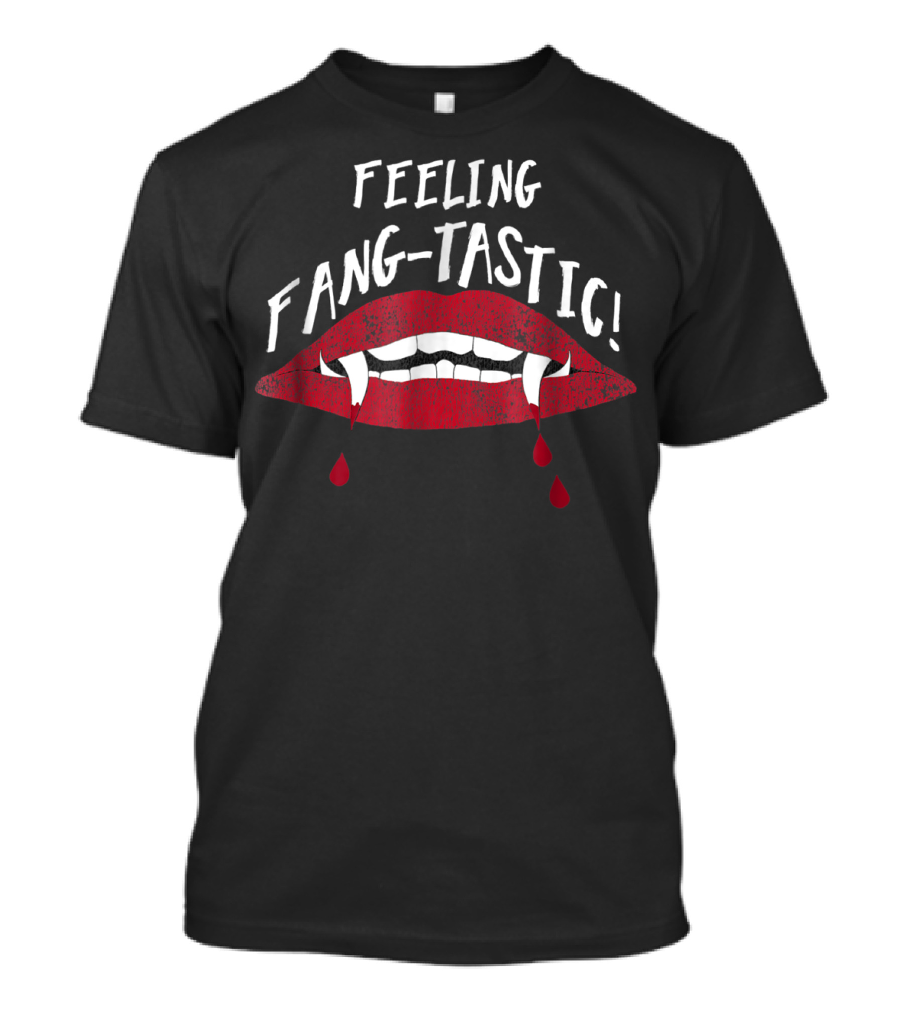 Feeling Fangtastic Halloween Vampire Teeth Lips Blood T-Shirt
