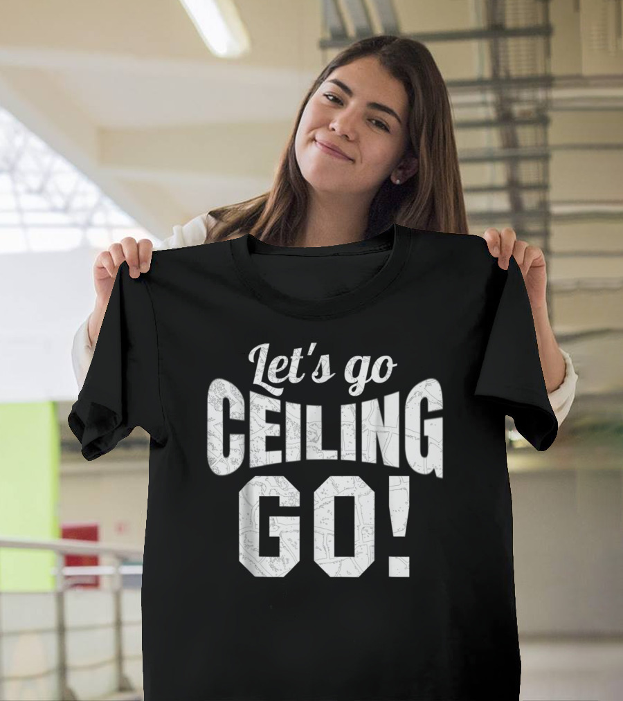 Let's Go Ceiling Go Funny Ceiling Fan Enthusiast T-Shirt