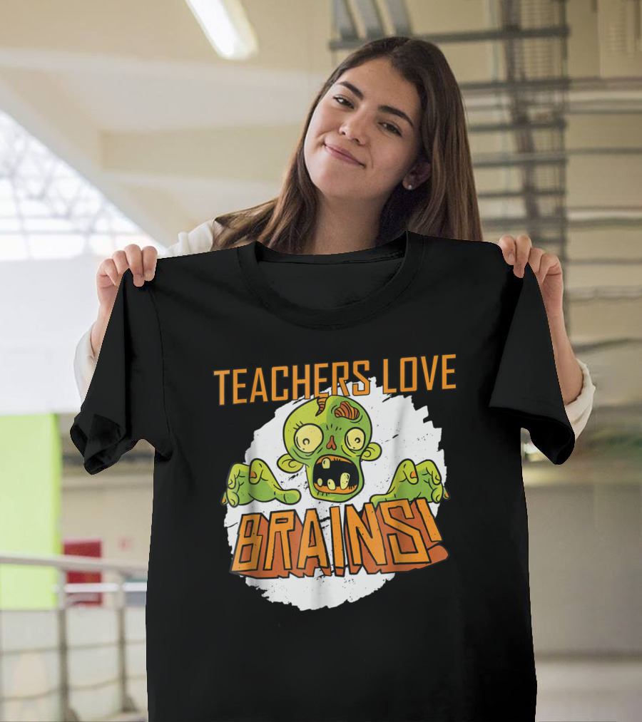 Teachers Love Brains Funny Halloween Zombie T-Shirt