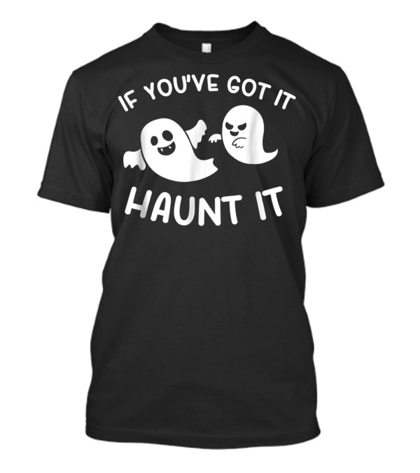 Halloween Ghost If You've Got It Haunt It Two Cartoon Ghosts T-Shirt