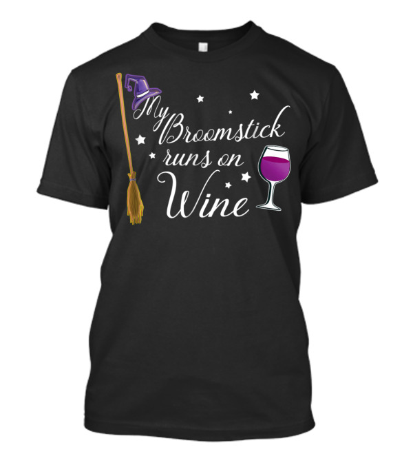 My Broomstick Runs On Wine Halloween Wine Glass And Witch Hat T-Shirt
