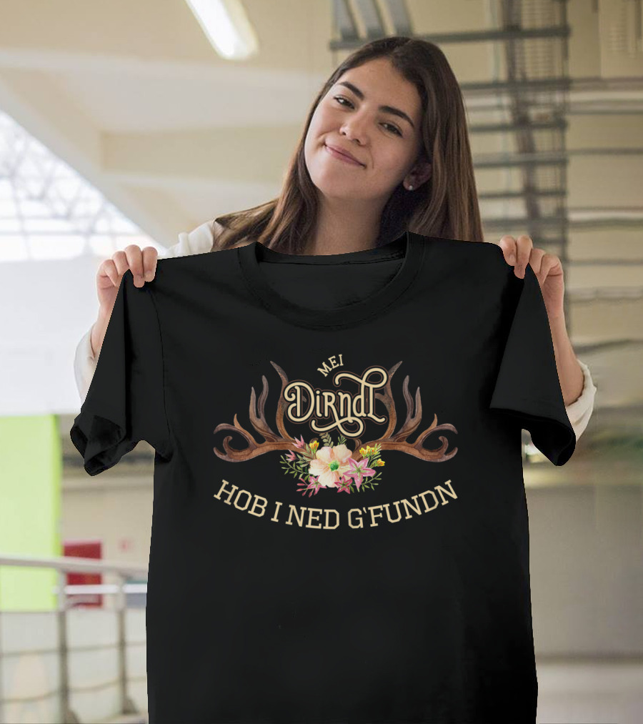 Mei Dirndl Hob I Ned G'fundn Lustiger Spruch Blumen Geweih T-Shirt