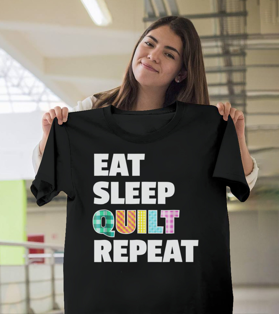 Eat Sleep Quilt Repeat Funny Quilter's Motto T-Shirt