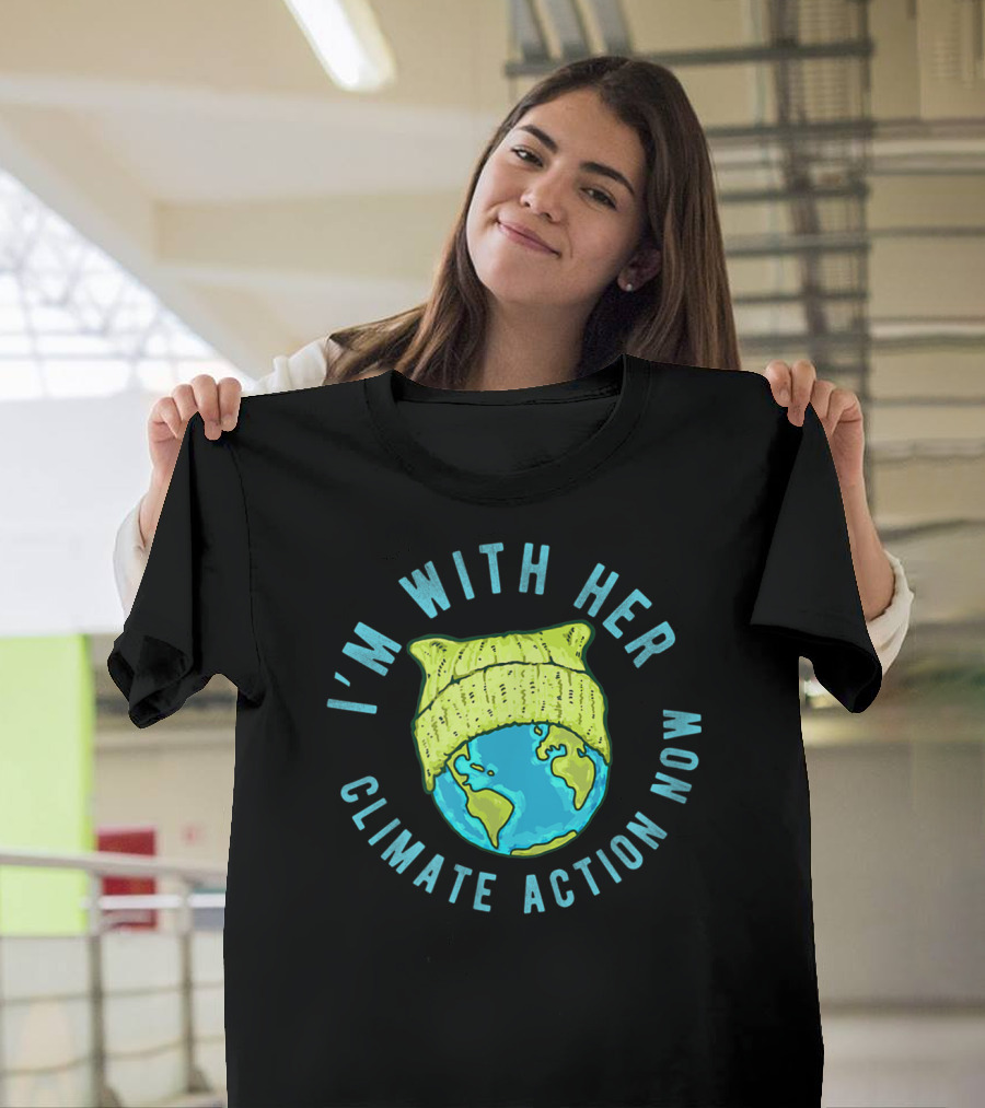 I'm With Her Green Cat Hat Earth Climate Action Now T-Shirt
