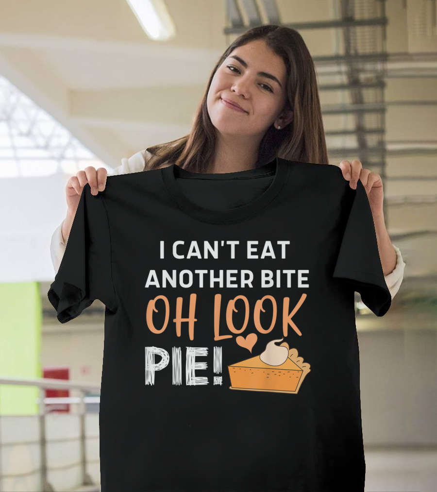 I Can't Eat Another Bite Oh Look Pie Slice with Whipped Cream and Heart T-Shirt
