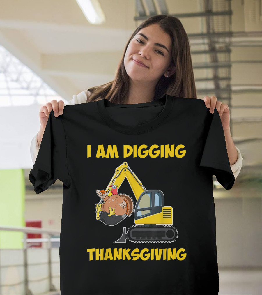 I Am Digging Thanksgiving Excavator Turkey T-Shirt