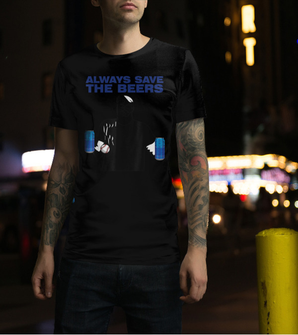 Always Save The Beers Baseball Drinking Humor T-Shirt