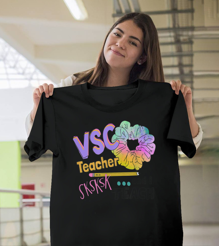 VSCO Teacher Sksksk Scrunchie And I Teach T-Shirt