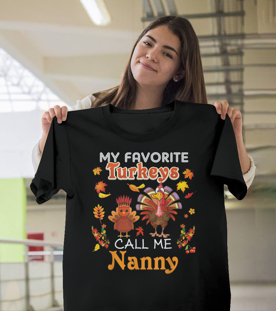 My Favorite Turkeys Call Me Nanny Fall Leaf Turkey T-Shirt