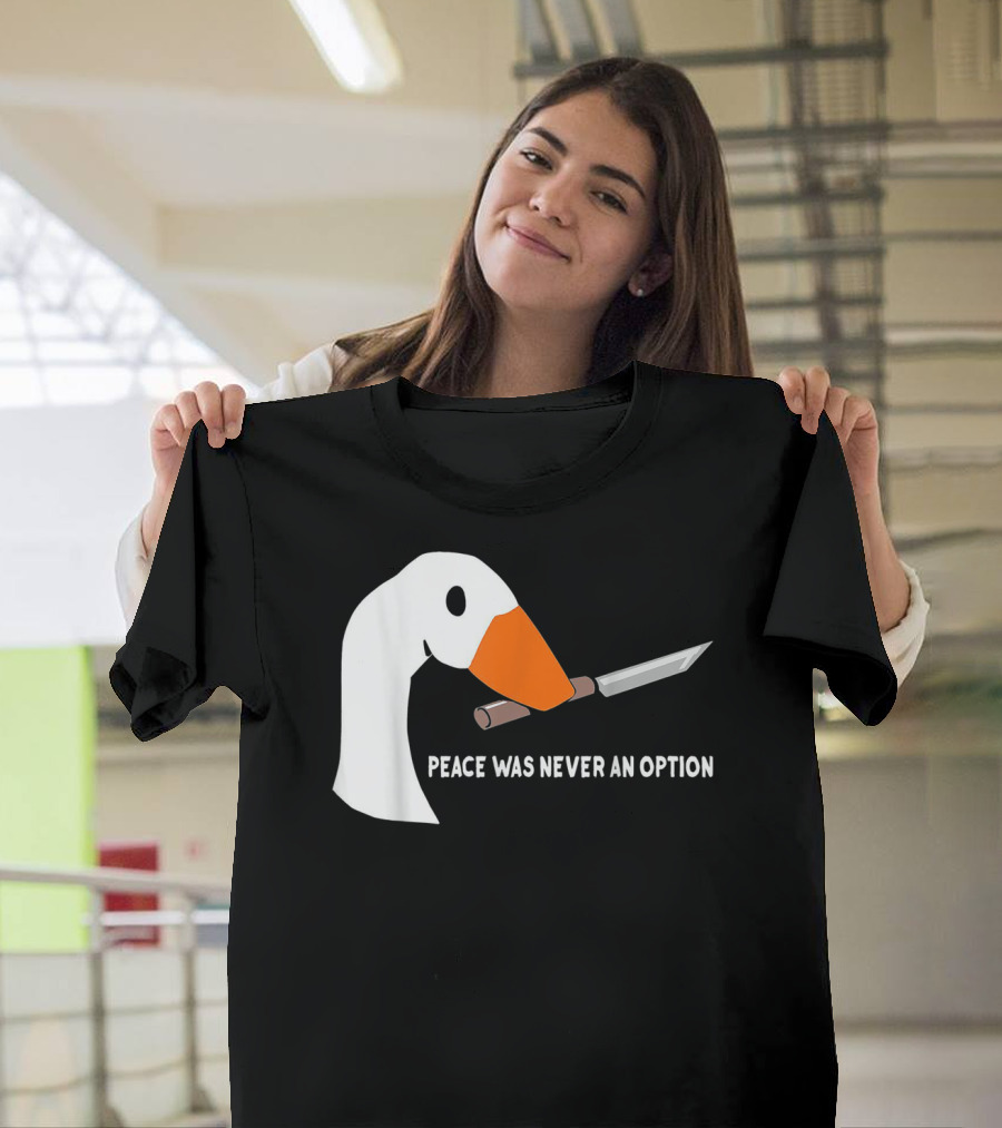 Peace Was Never An Option Goose with Knife T-Shirt
