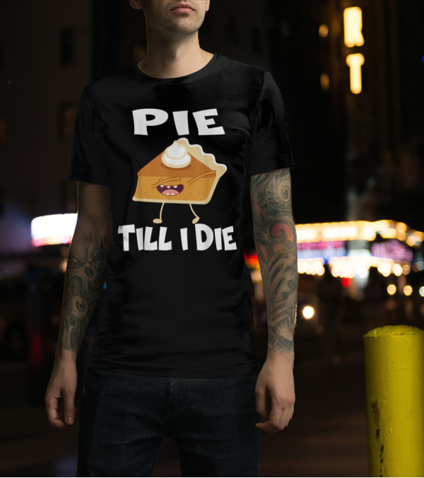 Pie Till I Die Funny Running Pie Slice With Whipped Cream T-Shirt
