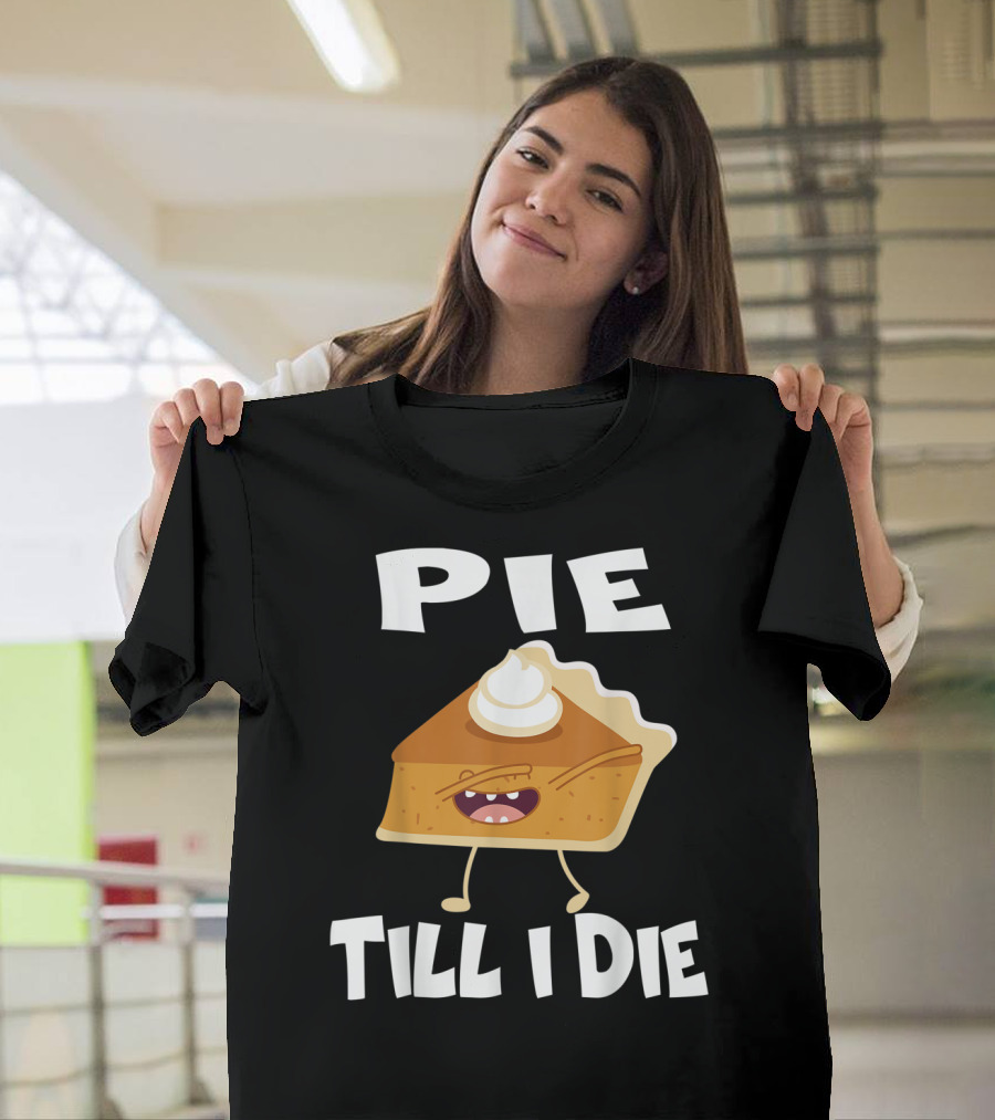 Pie Till I Die Funny Running Pie Slice with Whipped Cream T-Shirt