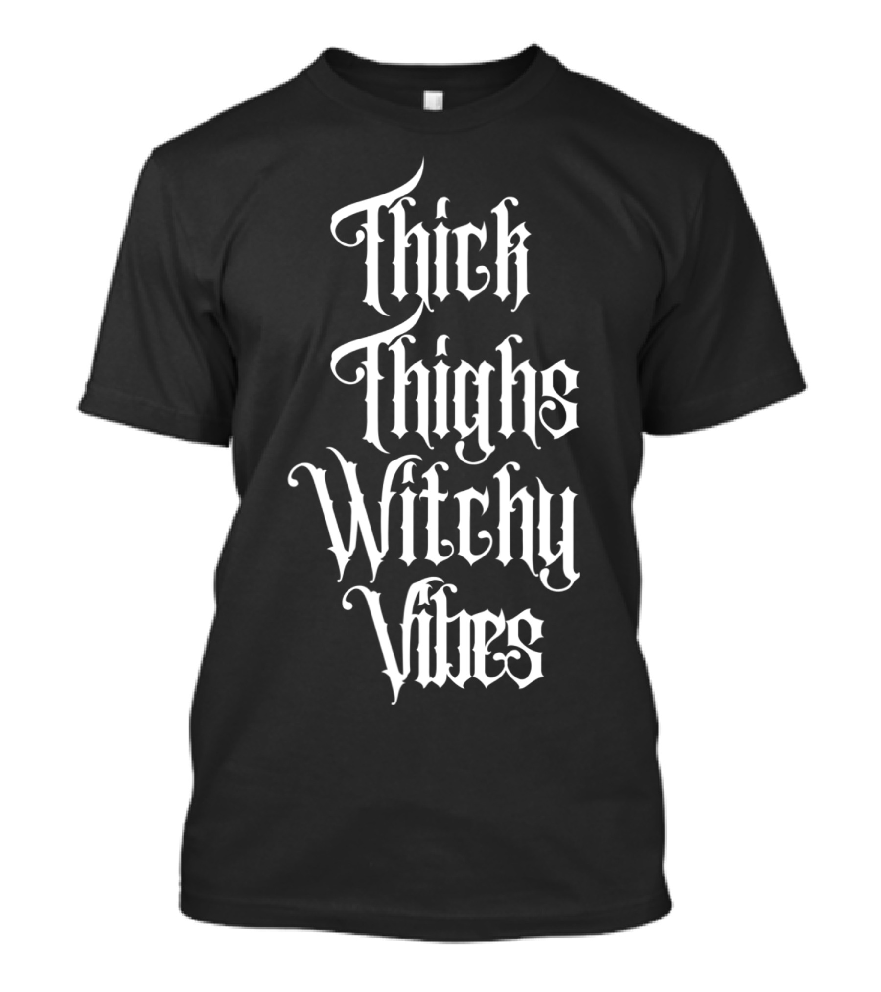 Thick Thighs Witchy Vibes Gothic Text T-Shirt