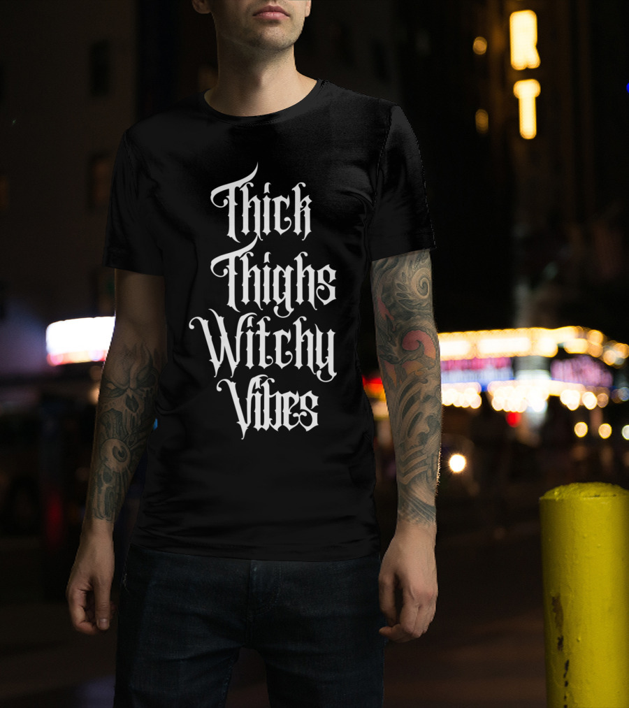 Thick Thighs Witchy Vibes Gothic Text T-Shirt