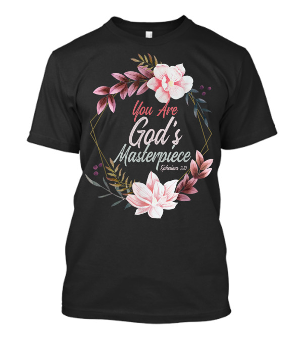 You Are God's Masterpiece Ephesians 2:10 Floral Wreath T-Shirt