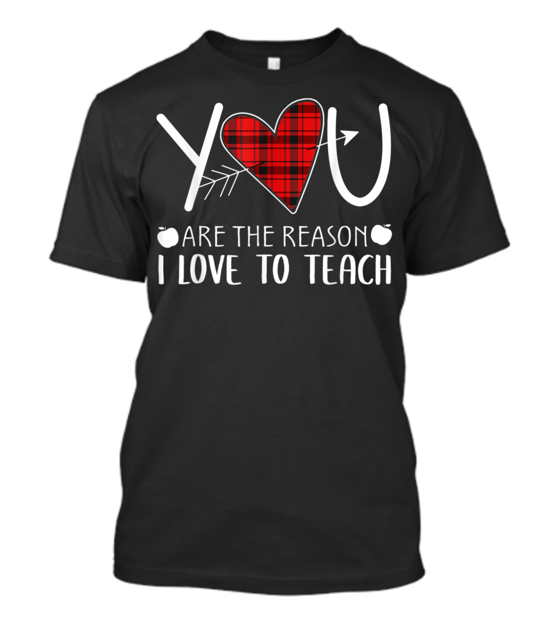 You Are The Reason I Love To Teach Checkered Heart And Apple T-Shirt