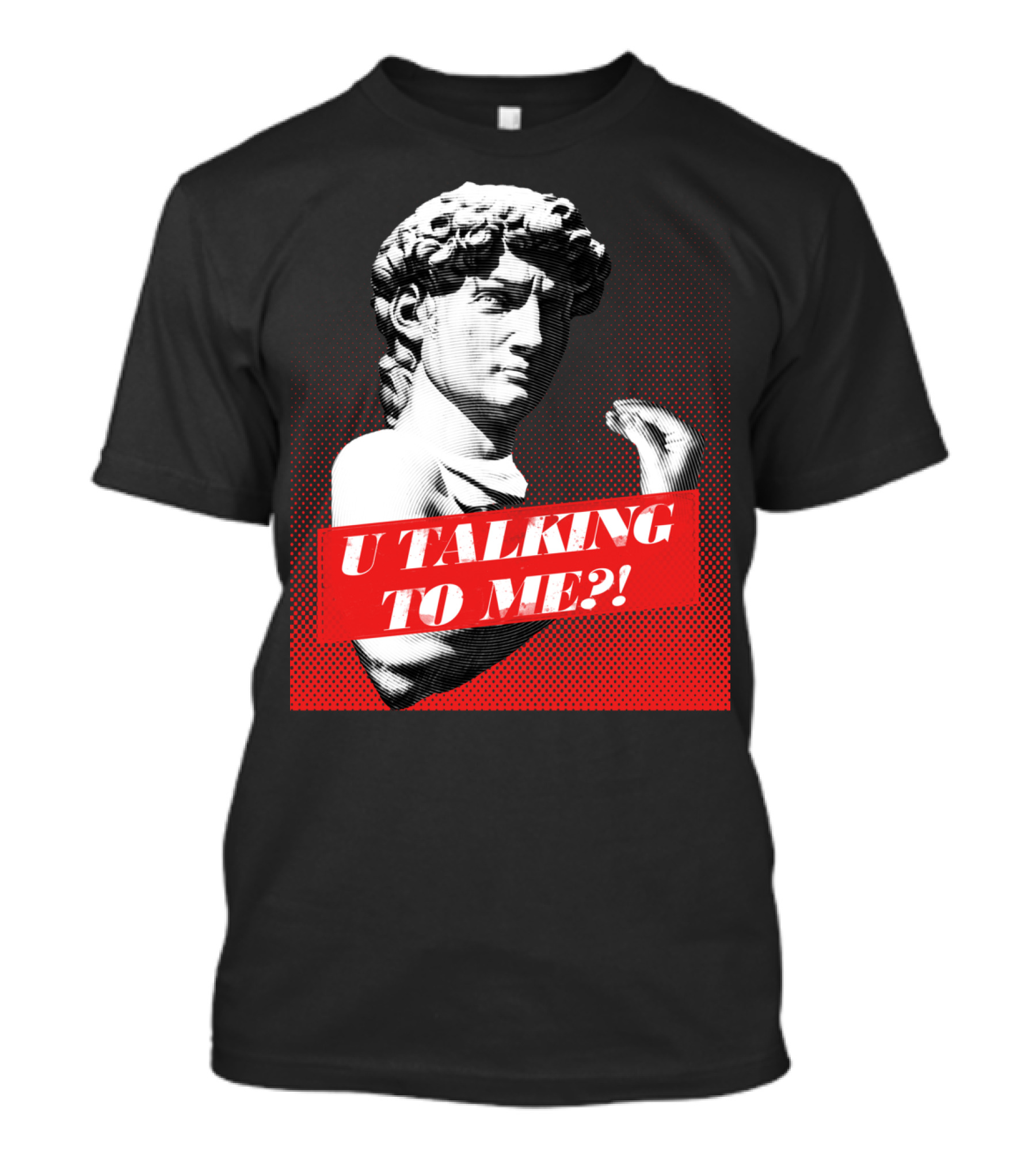U Talking To Me David Statue Italian T-Shirt