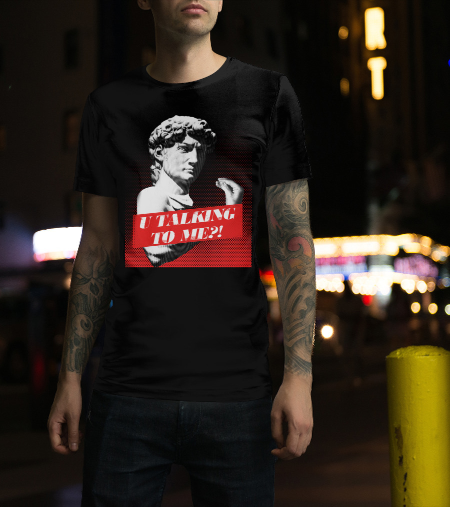 U Talking To Me David Statue Italian T-Shirt