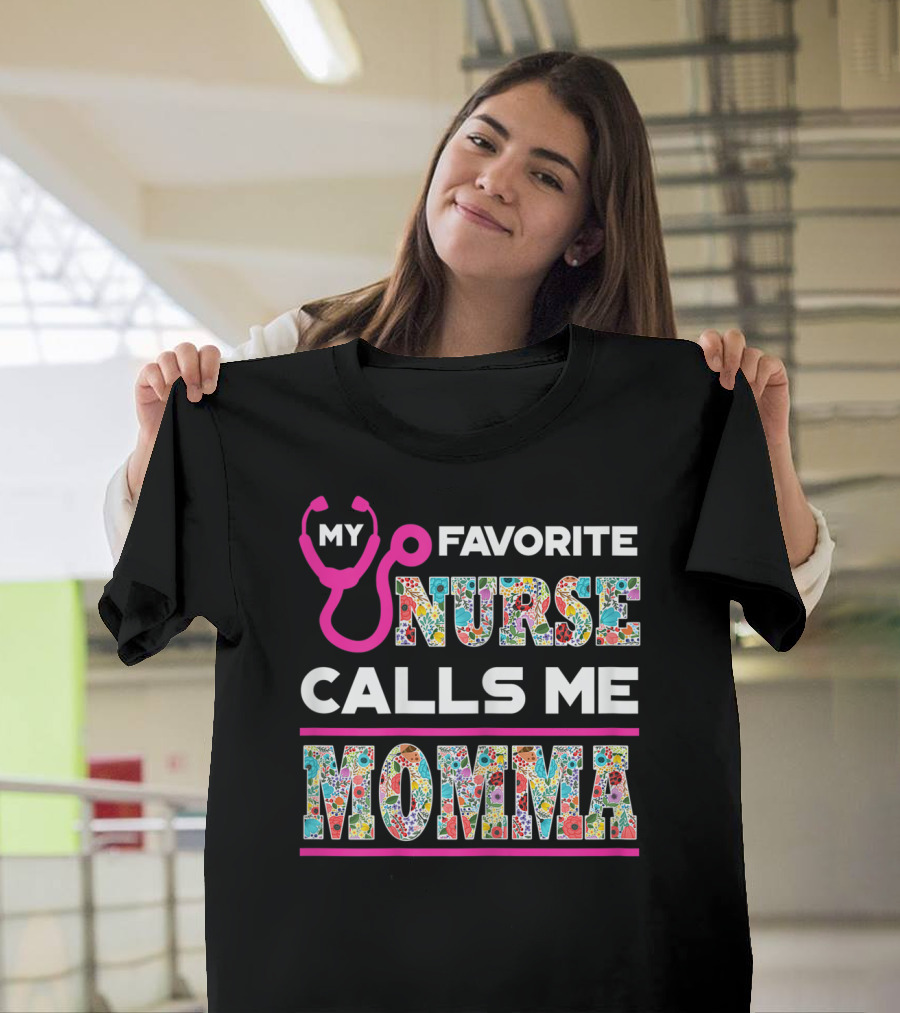 MY FAVORITE NURSE CALLS ME MOMMA STETHOSCOPE AND COLORFUL FLORAL TYPOGRAPHY T-Shirt