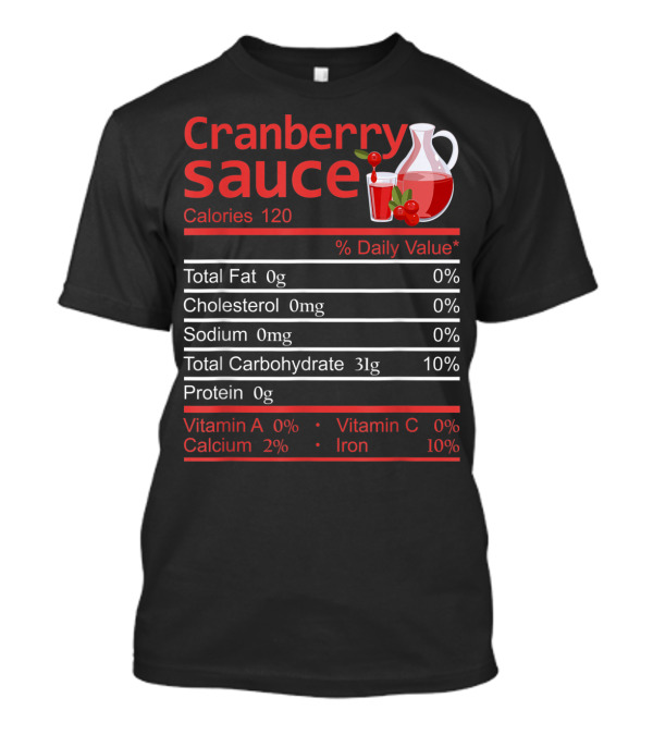 Cranberry Sauce Nutrition Facts Calories 120 Total Carbohydrate 31g Iron 10% T-Shirt