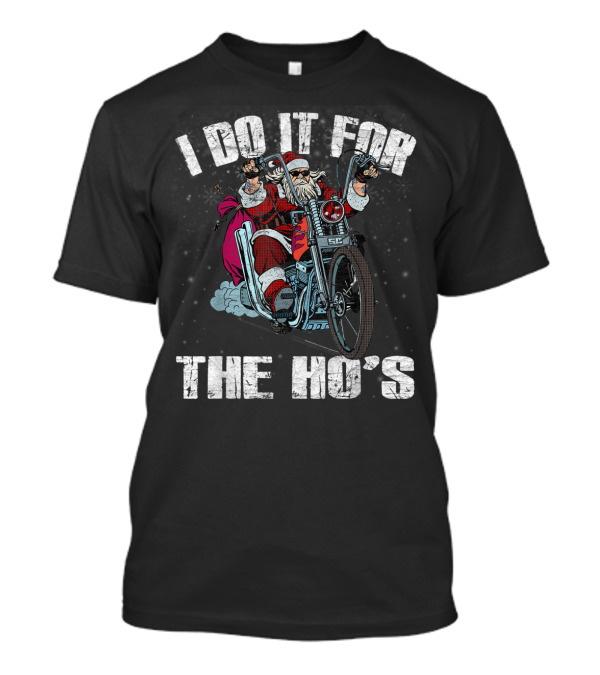 I Do It For The Ho's Christmas Santa Riding Motorcycle T-Shirt