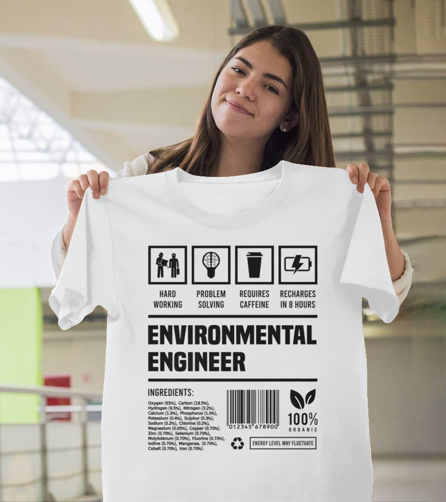 Environmental Engineer Hard Working Problem Solving Requires Caffeine Recharges in 8 Hours 100% Organic Ingredients T-Shirt