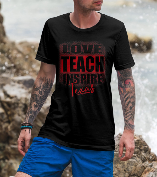 Love Teach Inspire Texas Red For Ed Front And Back T-Shirt
