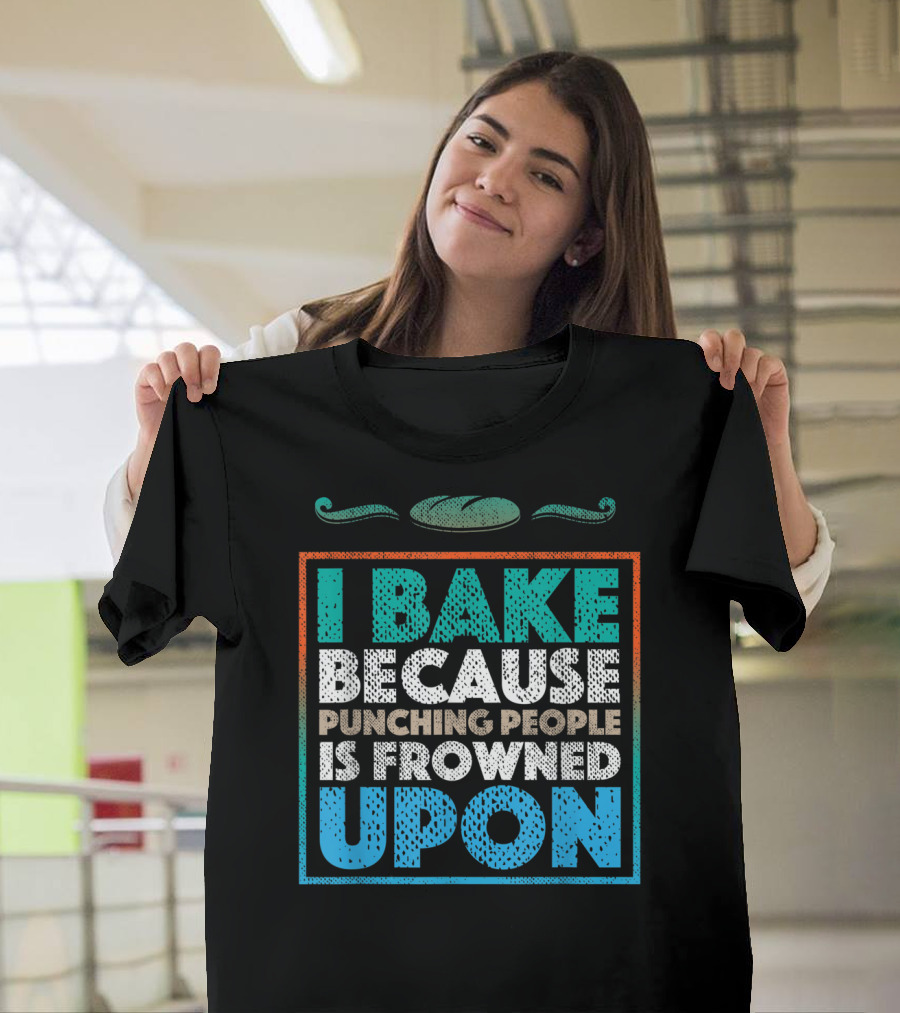 I Bake Because Punching People Is Frowned Upon Retro Style Baking Humor T-Shirt