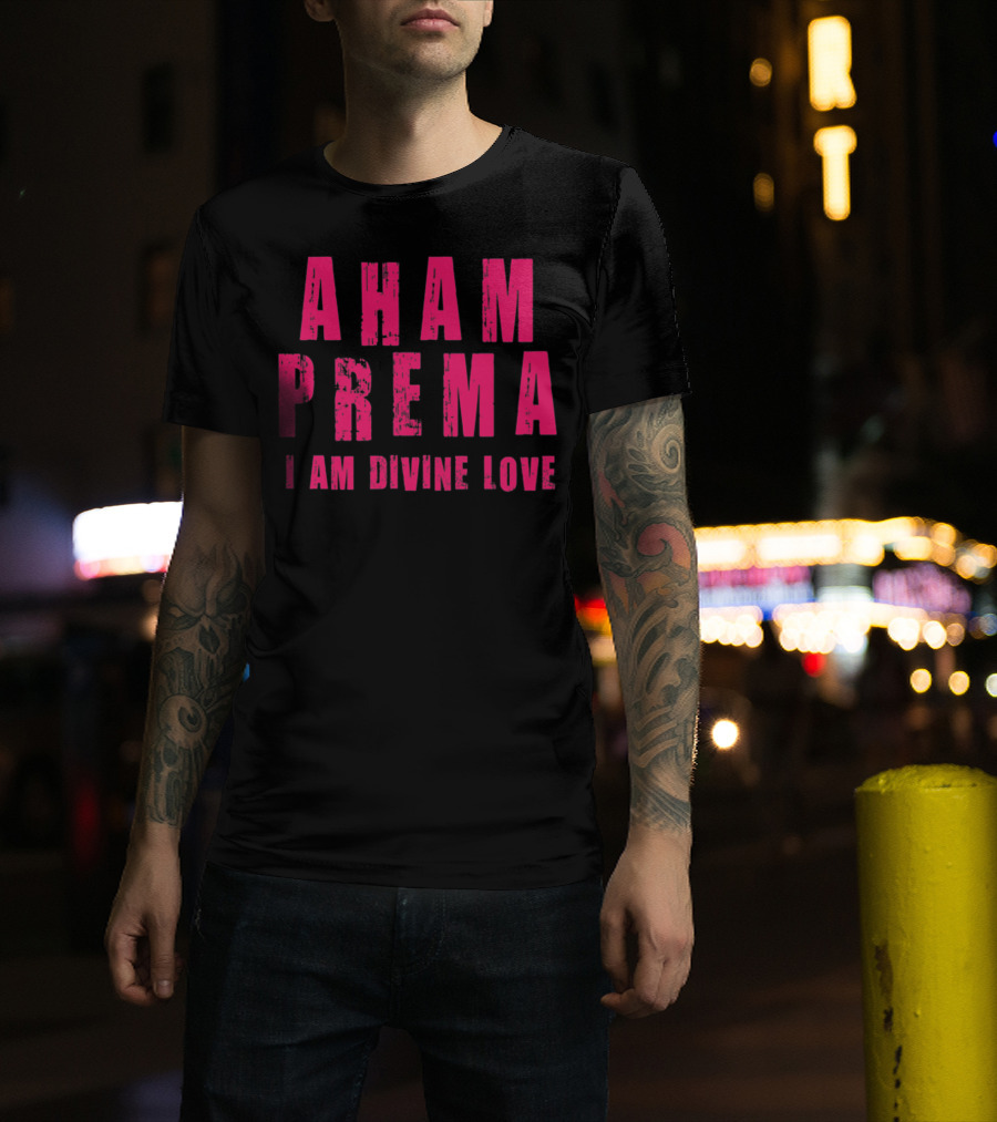 Aham Prema I Am Divine Love T-Shirt